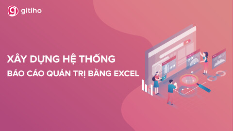 BCG01 - Xây dựng Hệ thống Báo cáo Quản trị bằng Excel