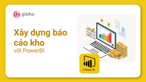 PowerBI Ứng dụng - Xây dựng Báo cáo quản trị Kho với PowerBI