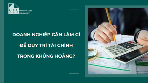 Expert Insight - Doanh nghiệp cần làm gì để duy trì tài chính trong khủng hoảng?