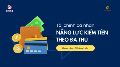 Tài chính cá nhân - Xây dựng năng lực kiếm tiền và kiến tạo đa dạng nguồn thu nhập