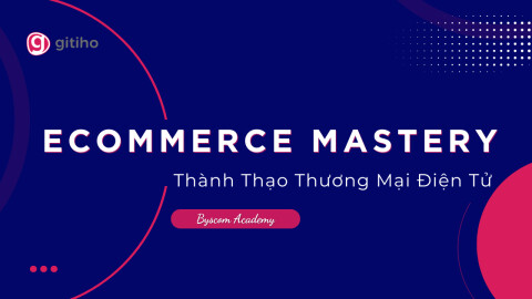 Ecommerce Mastery - Thành Thạo Thương Mại Điện Tử