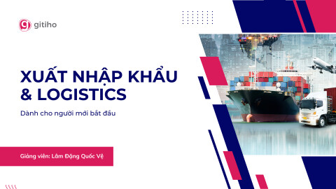 Xuất Nhập Khẩu & Logistics Online cho Người Mới Bắt Đầu (Zoom Record)