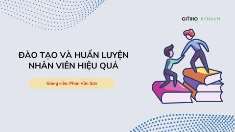 Đào tạo và huấn luyện nhân viên hiệu quả