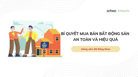 Bí quyết mua bán bất động sản an toàn và hiệu quả