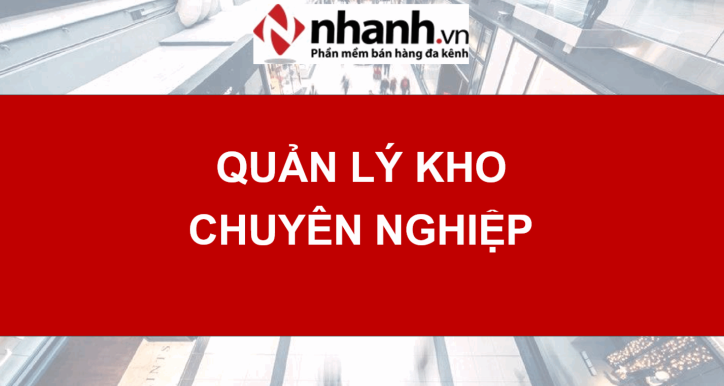 QUẢN LÝ KHO CHUYÊN NGHIỆP