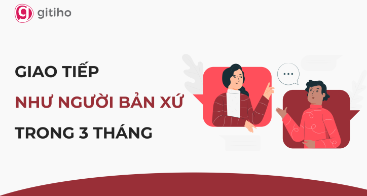 Tiếng Anh giao tiếp - Bí quyết giao tiếp như người bản xử trong 03 tháng