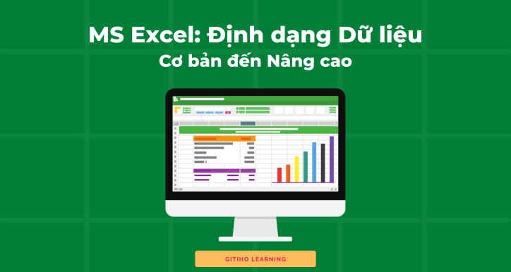 MS Excel: Định dạng dữ liệu từ cơ bản đến nâng cao