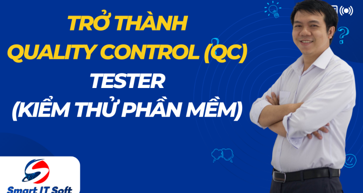 Trở thành Quality Control (QC) / Tester cơ bản đến chuyên nghiệp trong dự án phần mềm