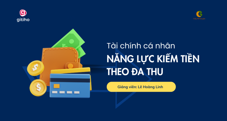 Tài chính cá nhân - Xây dựng năng lực kiếm tiền và kiến tạo đa dạng nguồn thu nhập