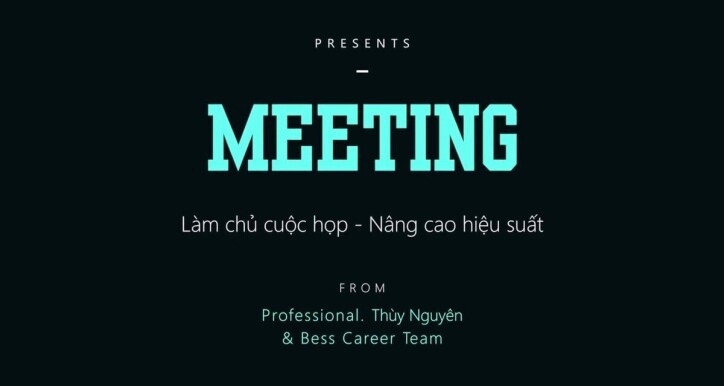 Meeting - Làm chủ cuộc họp, nâng cao hiệu suất